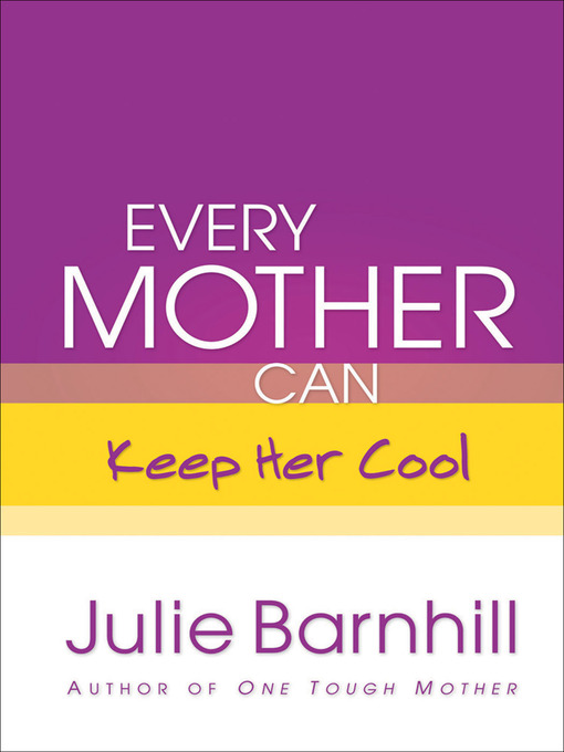 Title details for Every Mother Can Keep Her Cool by Julie Barnhill - Available